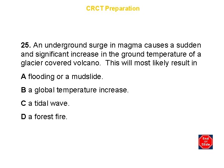 Chapter 9 CRCT Preparation 25. An underground surge in magma causes a sudden and