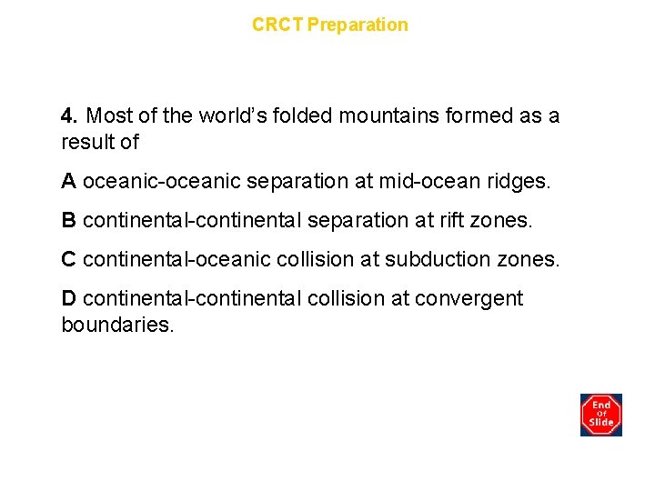 Chapter 7 CRCT Preparation 4. Most of the world’s folded mountains formed as a