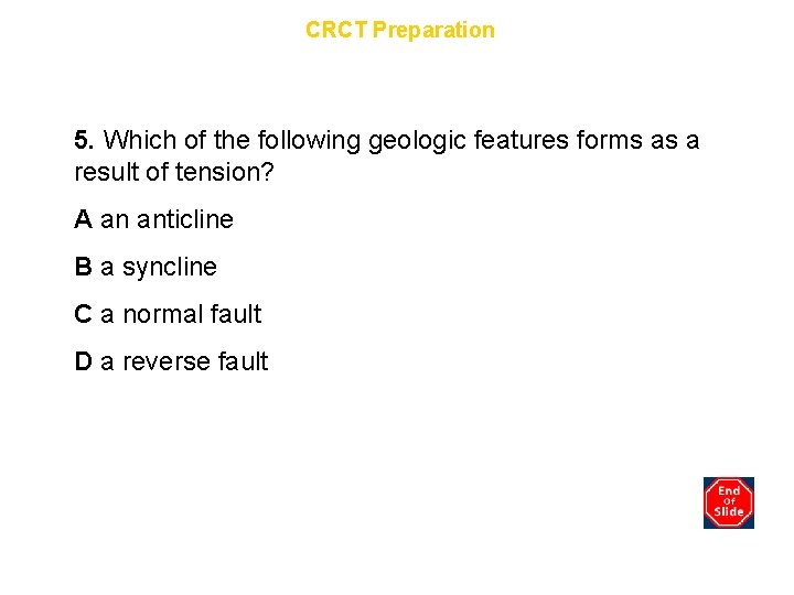 Chapter 7 CRCT Preparation 5. Which of the following geologic features forms as a