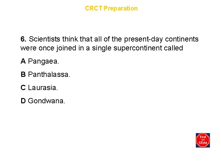 Chapter 7 CRCT Preparation 6. Scientists think that all of the present-day continents were