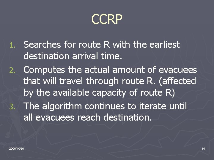 CCRP Searches for route R with the earliest destination arrival time. 2. Computes the