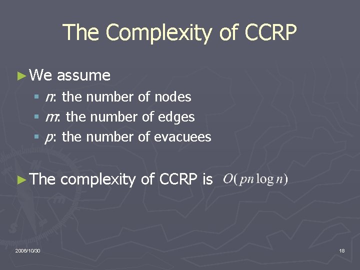 The Complexity of CCRP ► We assume § n: the number of nodes §