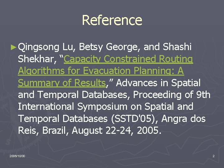 Reference ► Qingsong Lu, Betsy George, and Shashi Shekhar, “Capacity Constrained Routing Algorithms for