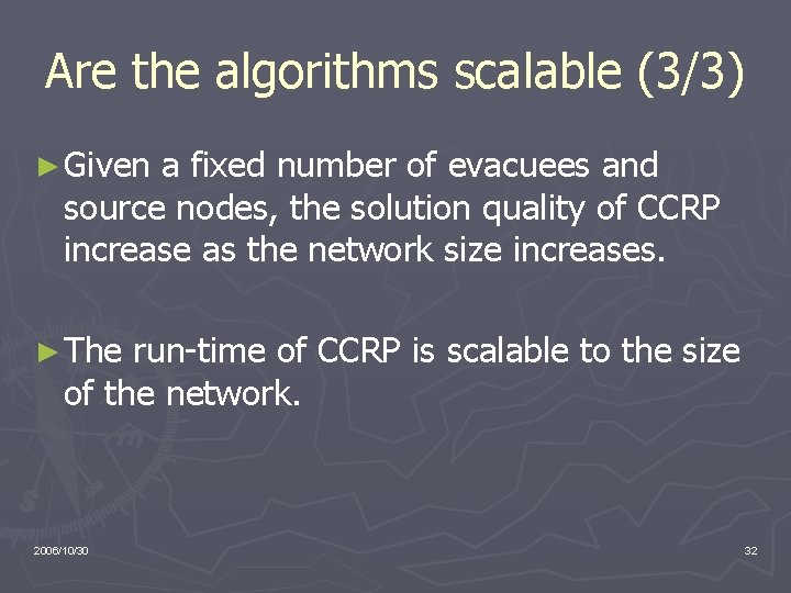 Are the algorithms scalable (3/3) ► Given a fixed number of evacuees and source