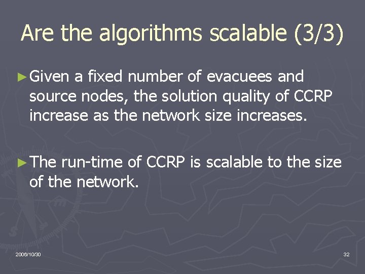 Are the algorithms scalable (3/3) ► Given a fixed number of evacuees and source Are the algorithms scalable (3/3) ► Given a fixed number of evacuees and source