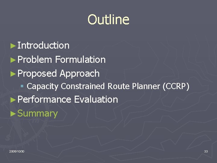 Outline ► Introduction ► Problem Formulation ► Proposed Approach § Capacity Constrained Route Planner