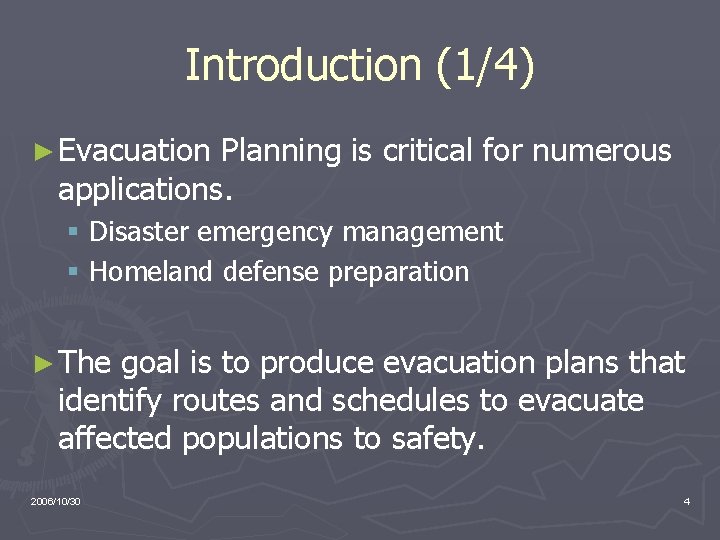 Introduction (1/4) ► Evacuation Planning is critical for numerous applications. § Disaster emergency management