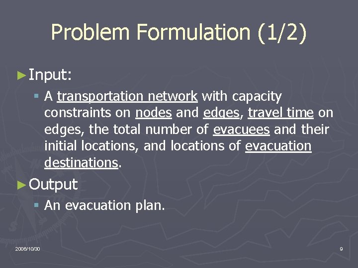 Problem Formulation (1/2) ► Input: § A transportation network with capacity constraints on nodes