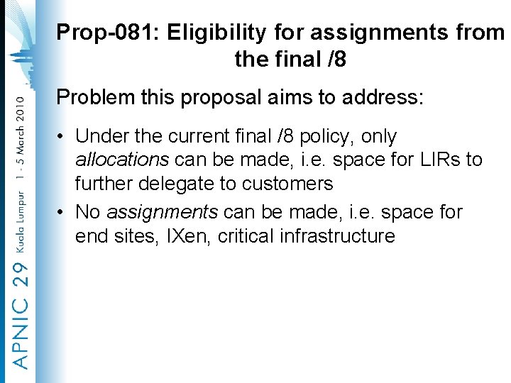 Prop-081: Eligibility for assignments from the final /8 Problem this proposal aims to address: