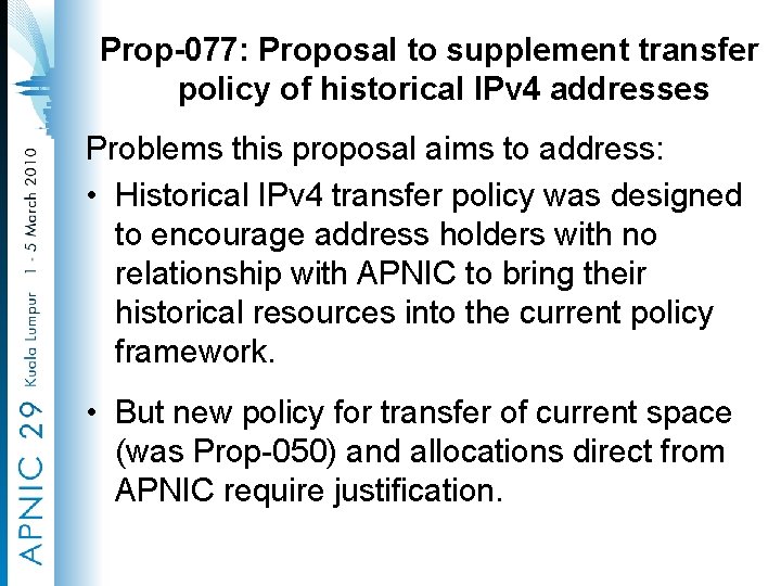 Prop-077: Proposal to supplement transfer policy of historical IPv 4 addresses Problems this proposal