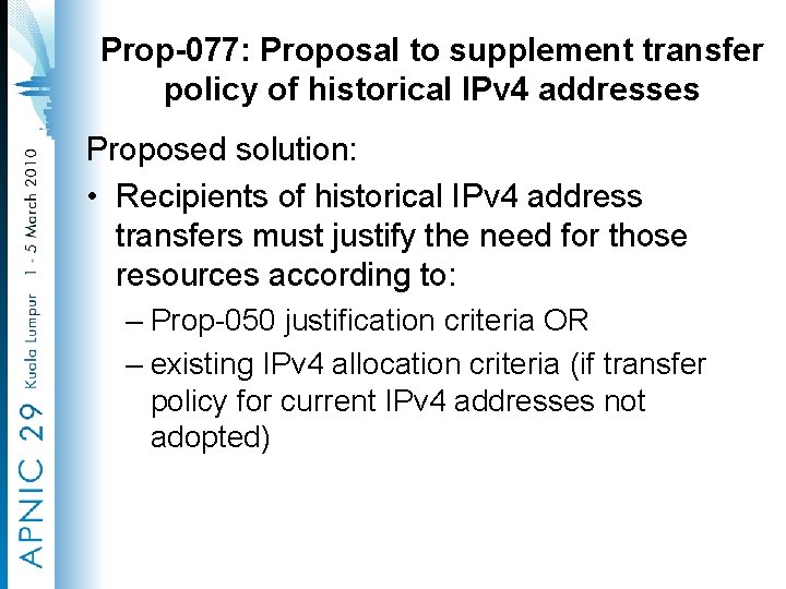 Prop-077: Proposal to supplement transfer policy of historical IPv 4 addresses Proposed solution: •