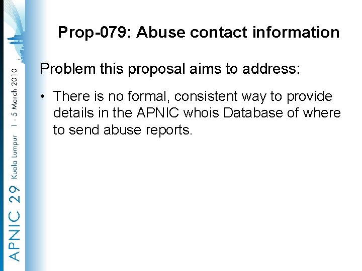 Prop-079: Abuse contact information Problem this proposal aims to address: • There is no