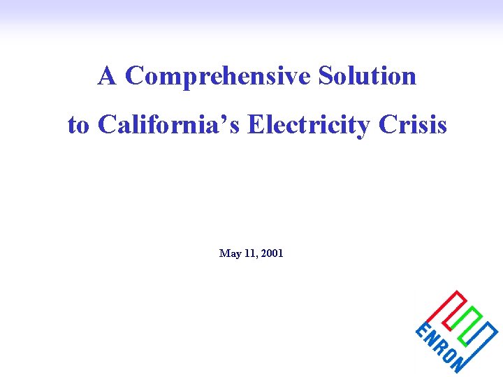 A Comprehensive Solution to California’s Electricity Crisis May 11, 2001 