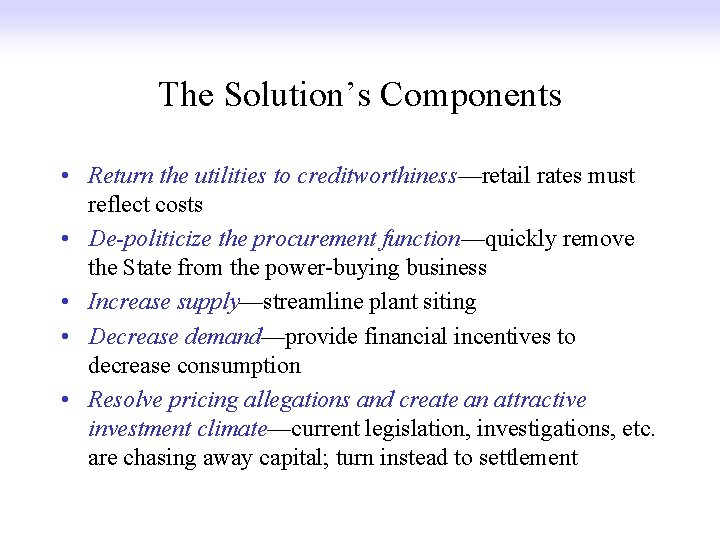 The Solution’s Components • Return the utilities to creditworthiness—retail rates must reflect costs •