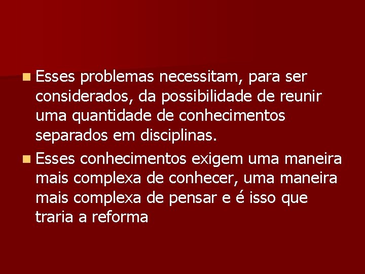 n Esses problemas necessitam, para ser considerados, da possibilidade de reunir uma quantidade de