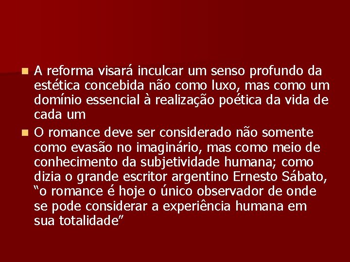 A reforma visará inculcar um senso profundo da estética concebida não como luxo, mas