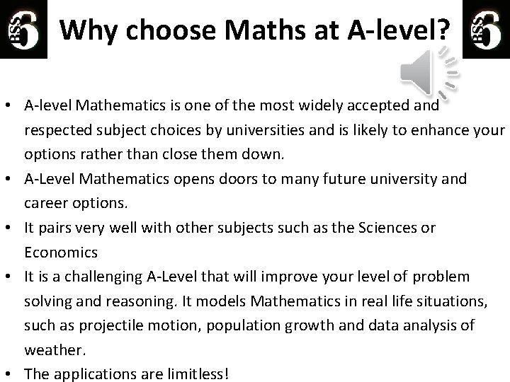 Why choose Maths at A-level? • A-level Mathematics is one of the most widely