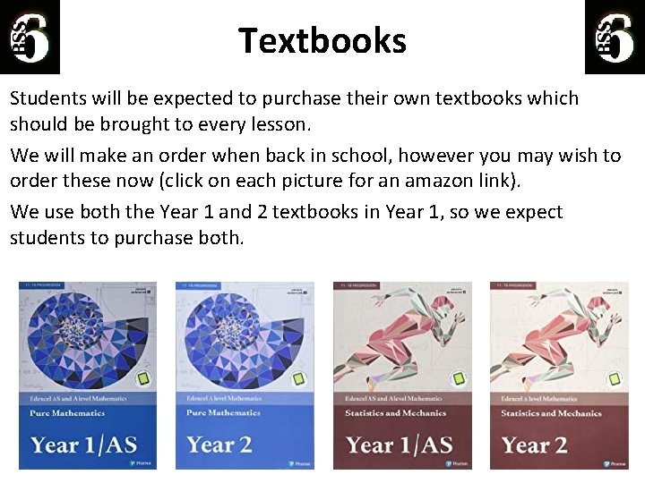 Textbooks Students will be expected to purchase their own textbooks which should be brought