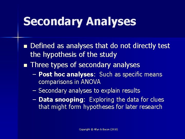 Secondary Analyses n n Defined as analyses that do not directly test the hypothesis