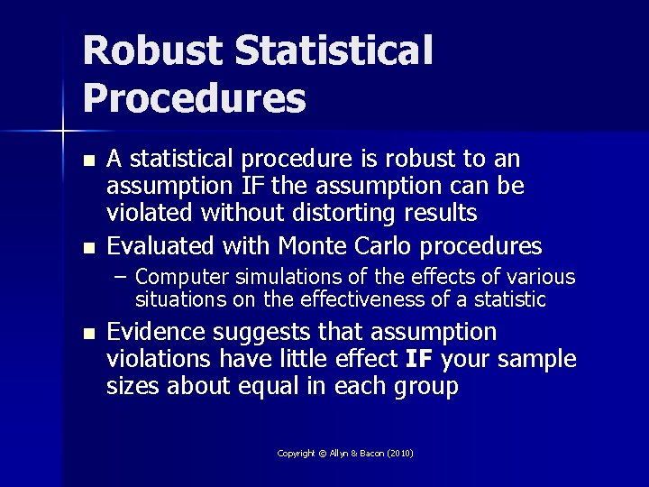 Robust Statistical Procedures n n A statistical procedure is robust to an assumption IF