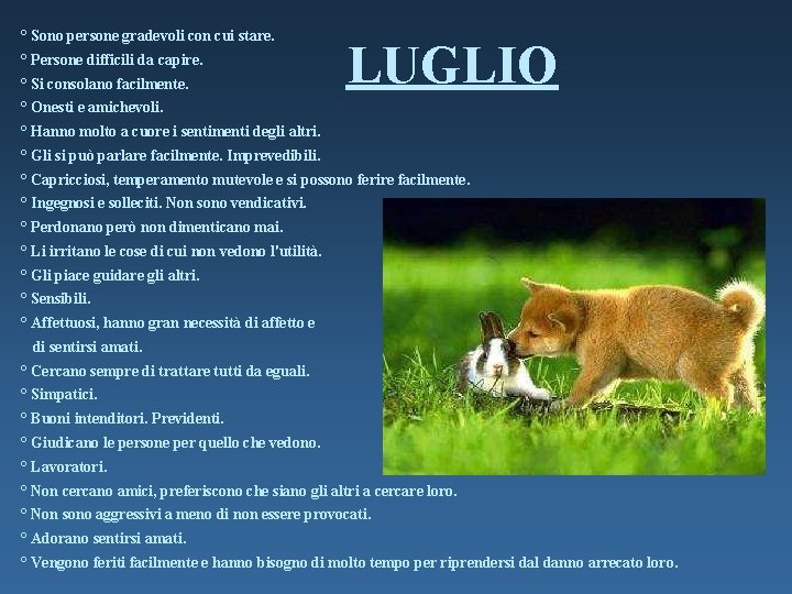 ° Sono persone gradevoli con cui stare. ° Persone difficili da capire. ° Si