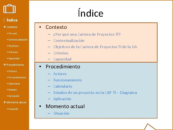 Índice ⁞ Índice v Contexto § Por qué § Contextualización § Objetivos § Criterios