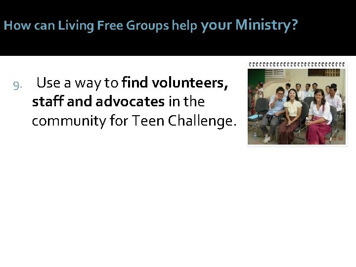 How can Living Free Groups help your Ministry? 9. Use a way to find