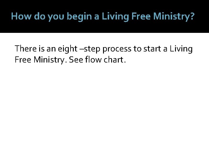 How do you begin a Living Free Ministry? There is an eight –step process