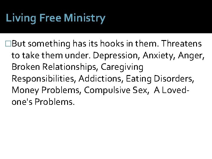 Living Free Ministry �But something has its hooks in them. Threatens to take them