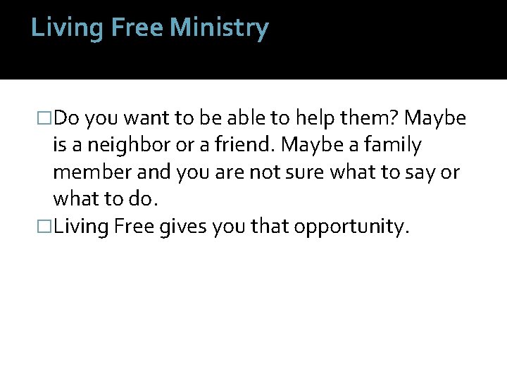 Living Free Ministry �Do you want to be able to help them? Maybe is