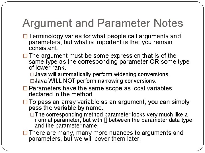 Argument and Parameter Notes � Terminology varies for what people call arguments and parameters,