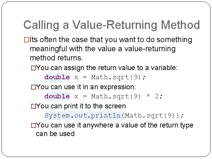 Calling a Value-Returning Method �Its often the case that you want to do something