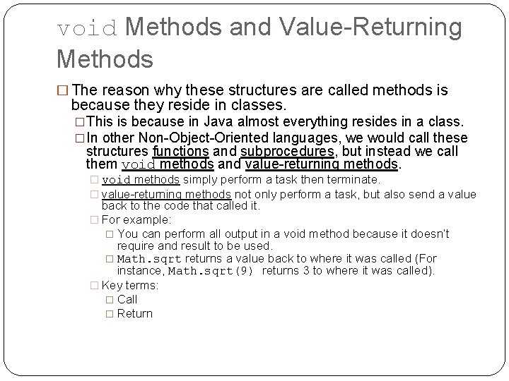 void Methods and Value-Returning Methods � The reason why these structures are called methods