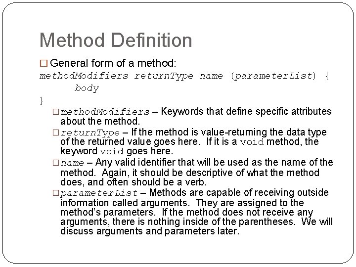 Method Definition � General form of a method: method. Modifiers return. Type name (parameter.