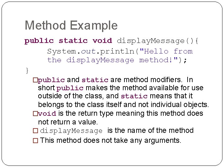 Method Example public static void display. Message(){ System. out. println("Hello from the display. Message