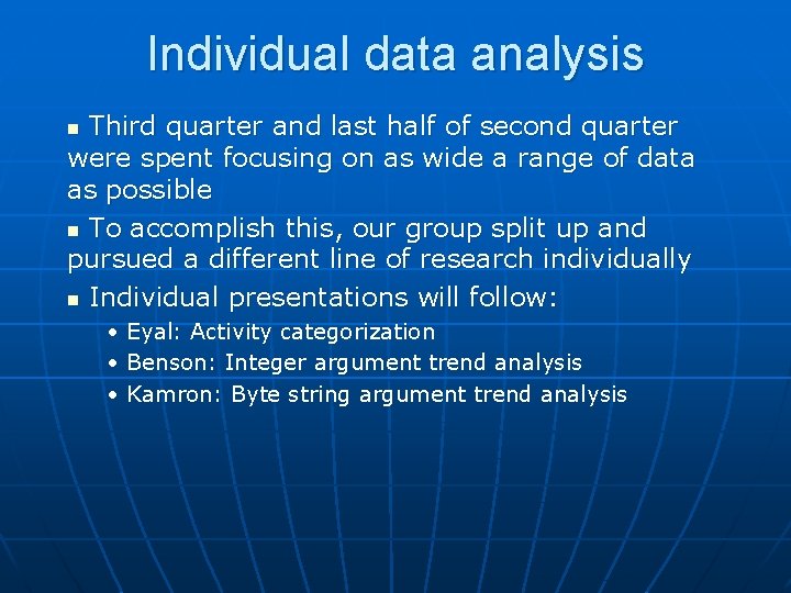 Individual data analysis Third quarter and last half of second quarter were spent focusing