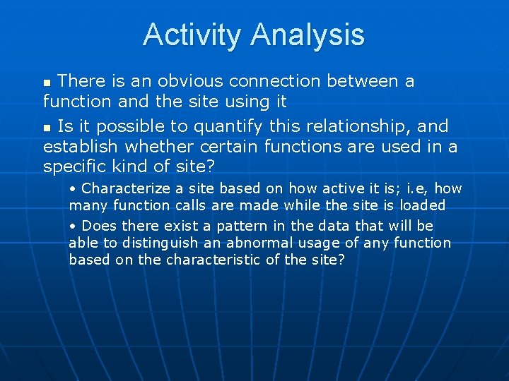 Activity Analysis There is an obvious connection between a function and the site using