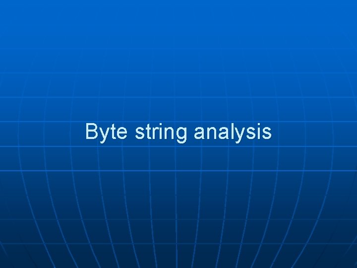 Byte string analysis 
