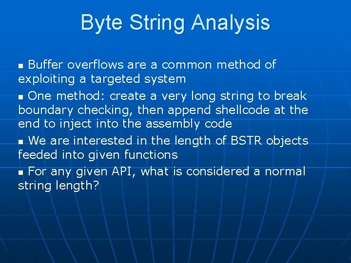 Byte String Analysis Buffer overflows are a common method of exploiting a targeted system
