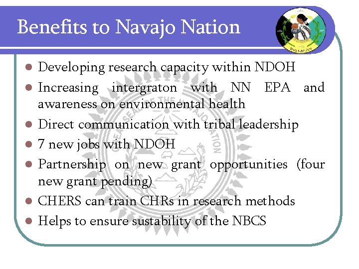 Benefits to Navajo Nation l l l l Developing research capacity within NDOH Increasing