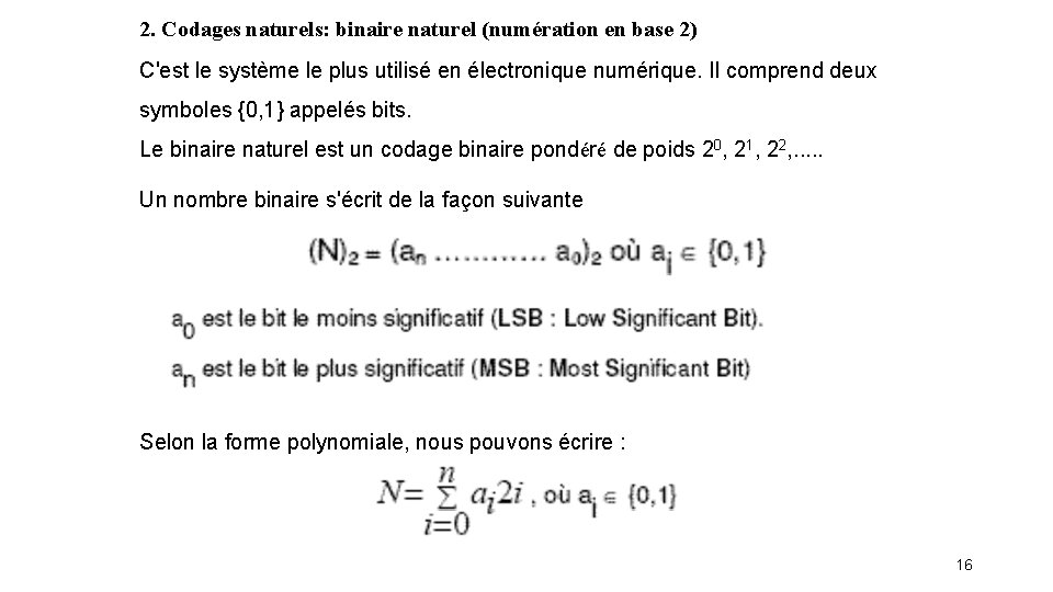 2. Codages naturels: binaire naturel (numération en base 2) C'est le système le plus