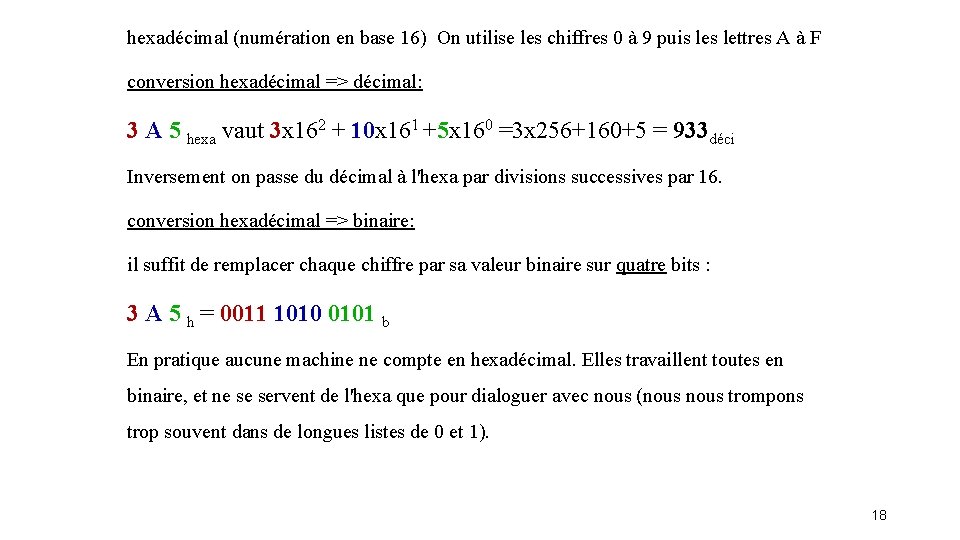 hexadécimal (numération en base 16) On utilise les chiffres 0 à 9 puis lettres