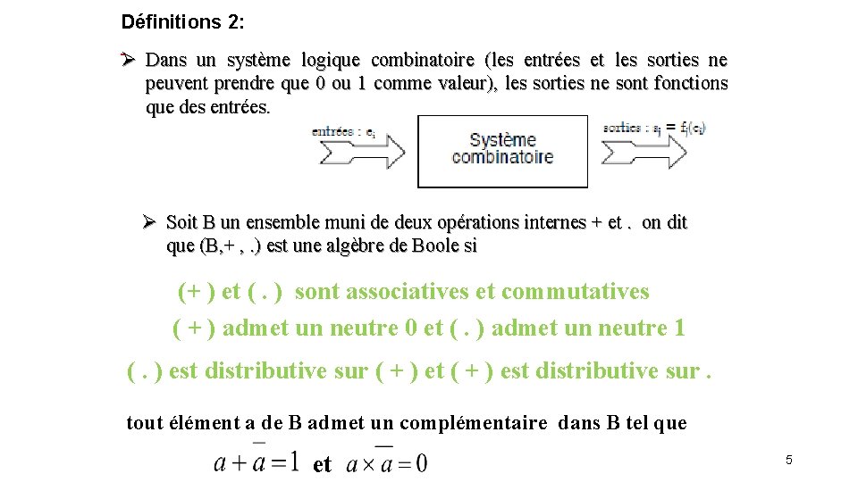 Définitions 2: Ø Dans un système logique combinatoire (les entrées et les sorties ne
