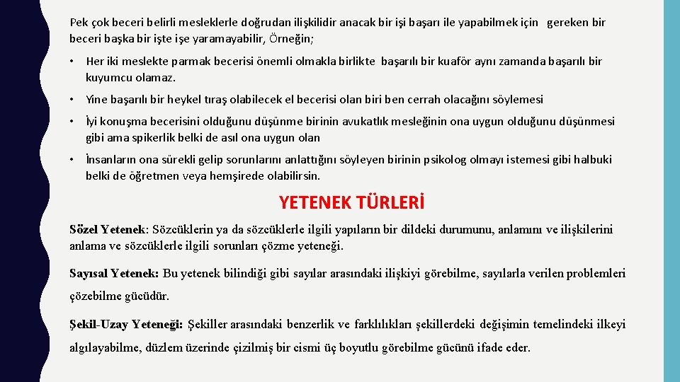 Pek çok beceri belirli mesleklerle doğrudan ilişkilidir anacak bir işi başarı ile yapabilmek için