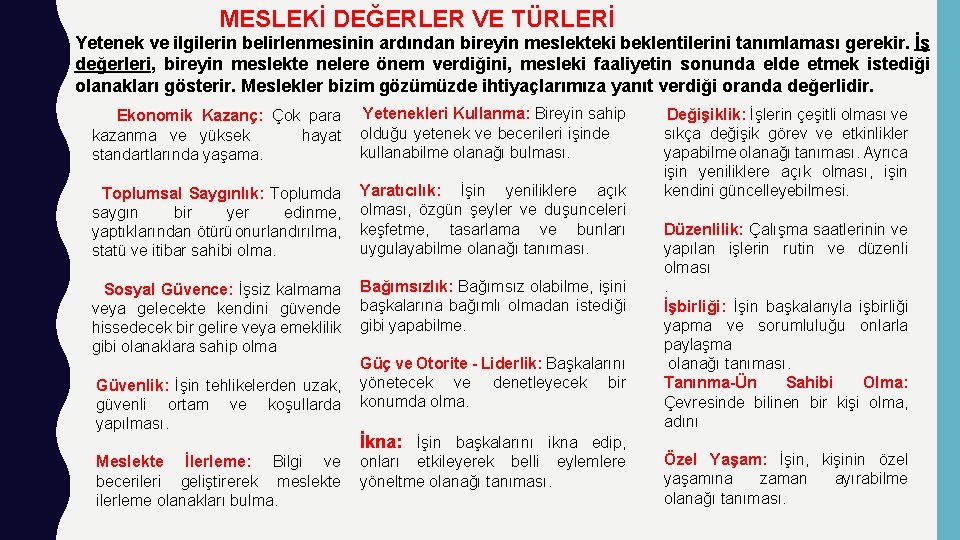 MESLEKİ DEĞERLER VE TÜRLERİ Yetenek ve ilgilerin belirlenmesinin ardından bireyin meslekteki beklentilerini tanımlaması gerekir.