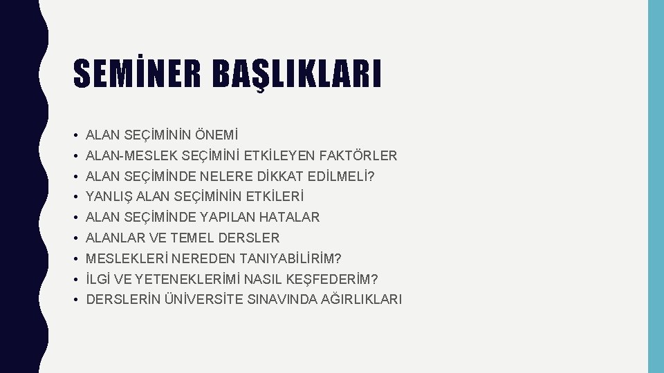 SEMİNER BAŞLIKLARI • ALAN SEÇİMİNİN ÖNEMİ • ALAN-MESLEK SEÇİMİNİ ETKİLEYEN FAKTÖRLER • ALAN SEÇİMİNDE