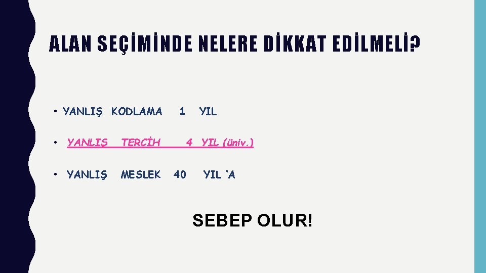 ALAN SEÇİMİNDE NELERE DİKKAT EDİLMELİ? • YANLIŞ KODLAMA • YANLIŞ TERCİH • YANLIŞ MESLEK