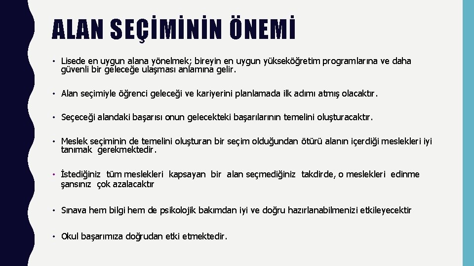 ALAN SEÇİMİNİN ÖNEMİ • Lisede en uygun alana yönelmek; bireyin en uygun yükseköğretim programlarına