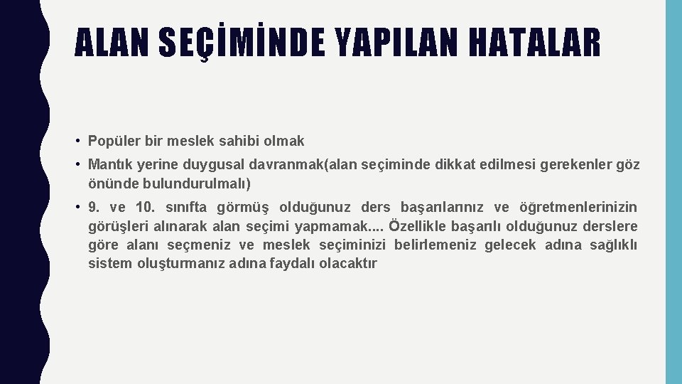 ALAN SEÇİMİNDE YAPILAN HATALAR • Popüler bir meslek sahibi olmak • Mantık yerine duygusal