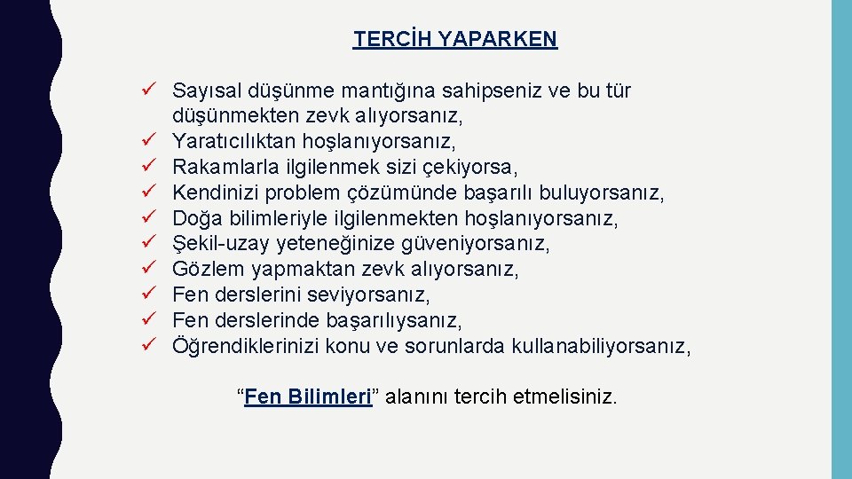 TERCİH YAPARKEN ü Sayısal düşünme mantığına sahipseniz ve bu tür düşünmekten zevk alıyorsanız, ü